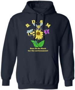BDSM bee do so much for the environment shirt Shirt Sweatshirt Long Sleeve Hoodie Tank Mug