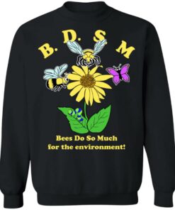 BDSM bee do so much for the environment shirt Shirt Sweatshirt Long Sleeve Hoodie Tank Mug 2 BDSM bee do so much for the environment shirt Shirt Sweatshirt Long Sleeve Hoodie Tank Mug 3