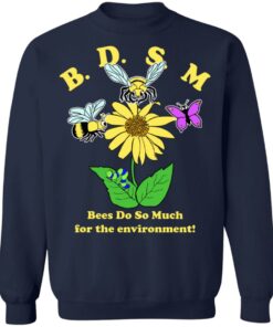 BDSM bee do so much for the environment shirt Shirt Sweatshirt Long Sleeve Hoodie Tank Mug 3 BDSM bee do so much for the environment shirt Shirt Sweatshirt Long Sleeve Hoodie Tank Mug 4