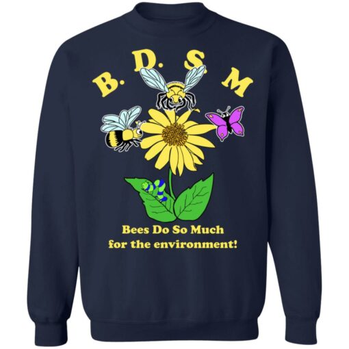 BDSM bee do so much for the environment shirt Shirt Sweatshirt Long Sleeve Hoodie Tank Mug