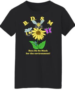 BDSM bee do so much for the environment shirt Shirt Sweatshirt Long Sleeve Hoodie Tank Mug 5 BDSM bee do so much for the environment shirt Shirt Sweatshirt Long Sleeve Hoodie Tank Mug 6