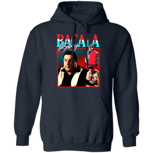 Bacala bobby shirt Shirt Sweatshirt Long Sleeve Hoodie Tank Mug