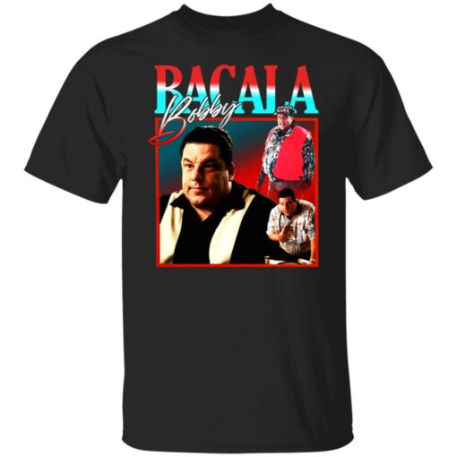 Bacala bobby shirt Shirt Sweatshirt Long Sleeve Hoodie Tank Mug