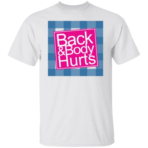 Back & Body Hurts T-Shirts, Hoodies, Long Sleeve Shirt Sweatshirt Long Sleeve Hoodie Tank Mug