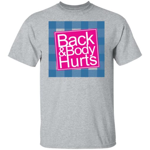 Back & Body Hurts T-Shirts, Hoodies, Long Sleeve Shirt Sweatshirt Long Sleeve Hoodie Tank Mug