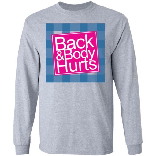 Back & Body Hurts T-Shirts, Hoodies, Long Sleeve Shirt Sweatshirt Long Sleeve Hoodie Tank Mug