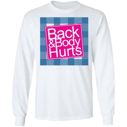 Back & Body Hurts T-Shirts, Hoodies, Long Sleeve Shirt Sweatshirt Long Sleeve Hoodie Tank Mug