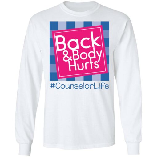 Back and body hurts counselor life shirt Shirt Sweatshirt Long Sleeve Hoodie Tank Mug