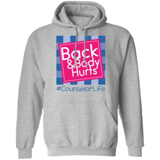 Back and body hurts counselor life shirt Shirt Sweatshirt Long Sleeve Hoodie Tank Mug