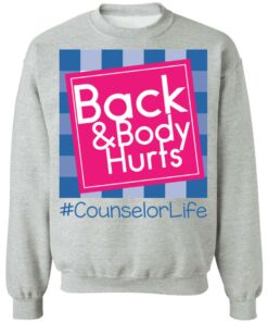 Back and body hurts counselor life shirt Shirt Sweatshirt Long Sleeve Hoodie Tank Mug 4