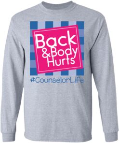 Back and body hurts counselor life shirt Shirt Sweatshirt Long Sleeve Hoodie Tank Mug 9