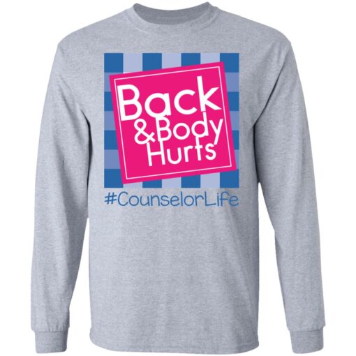 Back and body hurts counselor life shirt Shirt Sweatshirt Long Sleeve Hoodie Tank Mug