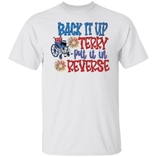 Back it up terry put it in reverse wheelchair shirt Shirt Sweatshirt Long Sleeve Hoodie Tank Mug