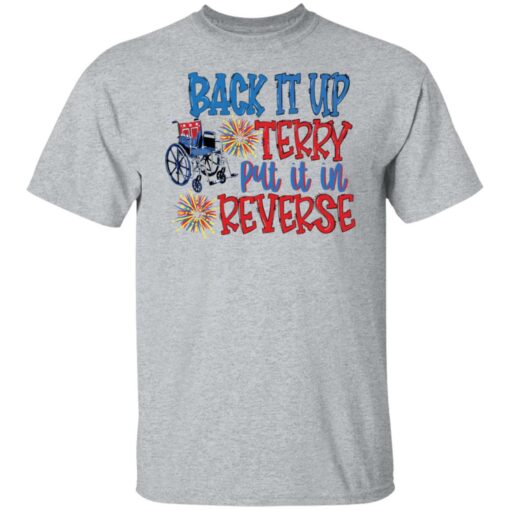 Back it up terry put it in reverse wheelchair shirt Shirt Sweatshirt Long Sleeve Hoodie Tank Mug