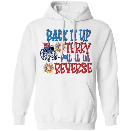 Back it up terry put it in reverse wheelchair shirt Shirt Sweatshirt Long Sleeve Hoodie Tank Mug