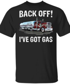 Back off I’ve got gas truck shirt Shirt Sweatshirt Long Sleeve Hoodie Tank Mug