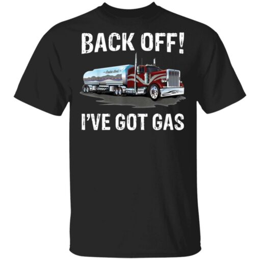 Back off I’ve got gas truck shirt Shirt Sweatshirt Long Sleeve Hoodie Tank Mug