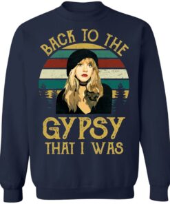 Back to the gypsy that i was shirt Shirt Sweatshirt Long Sleeve Hoodie Tank Mug 3 Back to the gypsy that i was shirt Shirt Sweatshirt Long Sleeve Hoodie Tank Mug 4