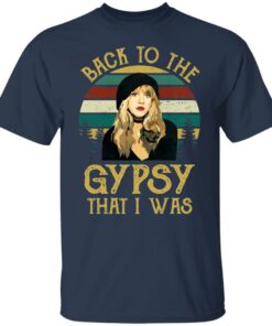 Back to the gypsy that i was shirt Shirt Sweatshirt Long Sleeve Hoodie Tank Mug 4 Back to the gypsy that i was shirt Shirt Sweatshirt Long Sleeve Hoodie Tank Mug 5