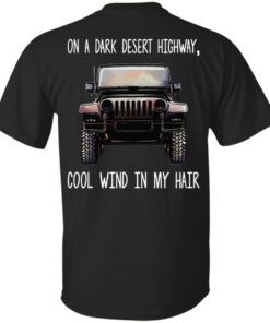 Backside Jeep on a dark desert highway cool wind in my hair shirt Shirt
