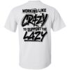 Backside working like crazy to support the lazy shirt Shirt Sweatshirt Long Sleeve Hoodie Tank Mug