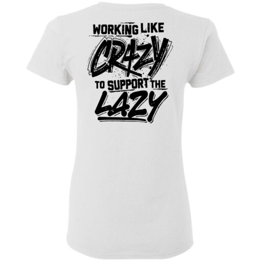 Backside working like crazy to support the lazy shirt Shirt Sweatshirt Long Sleeve Hoodie Tank Mug