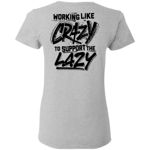 Backside working like crazy to support the lazy shirt Shirt Sweatshirt Long Sleeve Hoodie Tank Mug