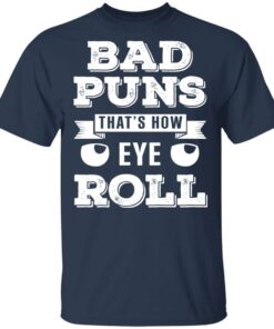 Bad Puns That’s How Eye Roll T-Shirts, Hoodies Shirt Sweatshirt Long Sleeve Hoodie Tank Mug