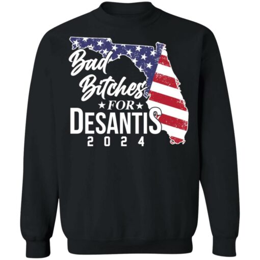 Bad bitches for desantis 2024 shirt Shirt Sweatshirt Long Sleeve Hoodie Tank Mug