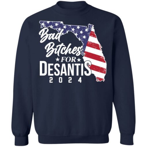 Bad bitches for desantis 2024 shirt Shirt Sweatshirt Long Sleeve Hoodie Tank Mug