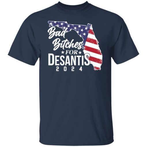 Bad bitches for desantis 2024 shirt Shirt Sweatshirt Long Sleeve Hoodie Tank Mug