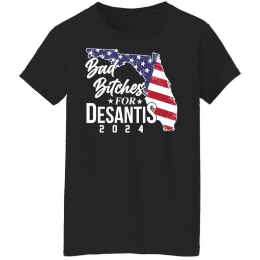 Bad bitches for desantis 2024 shirt Shirt Sweatshirt Long Sleeve Hoodie Tank Mug