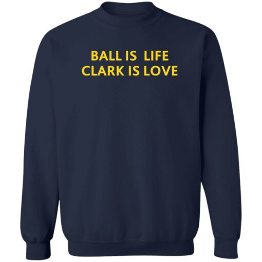 Ball Is Life Caitlin Clark Is Love Shirt Shirt Sweatshirt Long Sleeve Hoodie Tank Mug