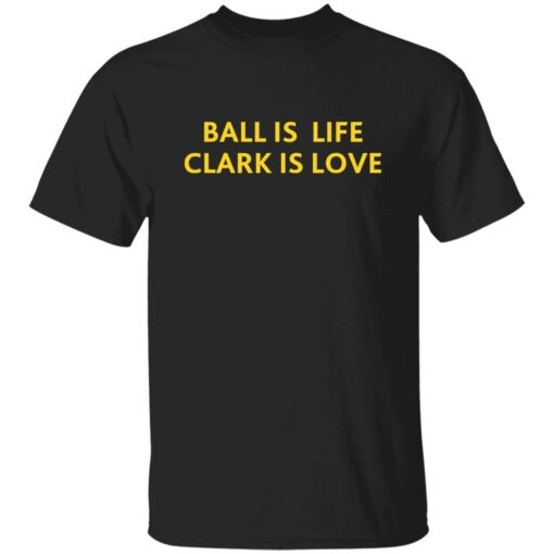 Ball Is Life Caitlin Clark Is Love Shirt Shirt Sweatshirt Long Sleeve Hoodie Tank Mug