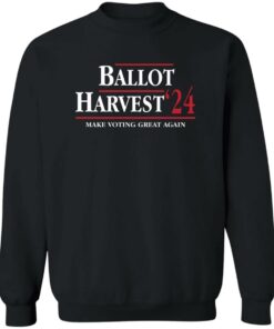 Ballot Harvest 24 Make Voting Great Again Shirt Shirt Sweatshirt Long Sleeve Hoodie Tank Mug 2 Ballot Harvest 24 Make Voting Great Again Shirt Shirt Sweatshirt Long Sleeve Hoodie Tank Mug 3