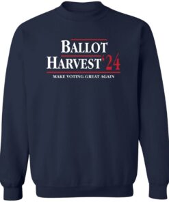Ballot Harvest 24 Make Voting Great Again Shirt Shirt Sweatshirt Long Sleeve Hoodie Tank Mug 3 Ballot Harvest 24 Make Voting Great Again Shirt Shirt Sweatshirt Long Sleeve Hoodie Tank Mug 4