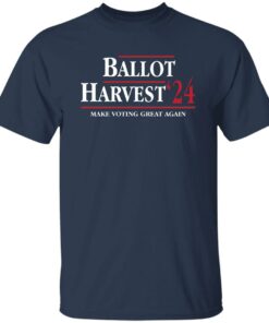 Ballot Harvest 24 Make Voting Great Again Shirt Shirt Sweatshirt Long Sleeve Hoodie Tank Mug 4 Ballot Harvest 24 Make Voting Great Again Shirt Shirt Sweatshirt Long Sleeve Hoodie Tank Mug 5