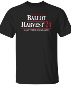 Ballot Harvest 24 Make Voting Great Again Shirt Shirt Sweatshirt Long Sleeve Hoodie Tank Mug 5 Ballot Harvest 24 Make Voting Great Again Shirt Shirt Sweatshirt Long Sleeve Hoodie Tank Mug 6