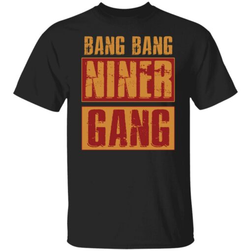 Bang bang niner gang shirt Shirt Sweatshirt Long Sleeve Hoodie Tank Mug