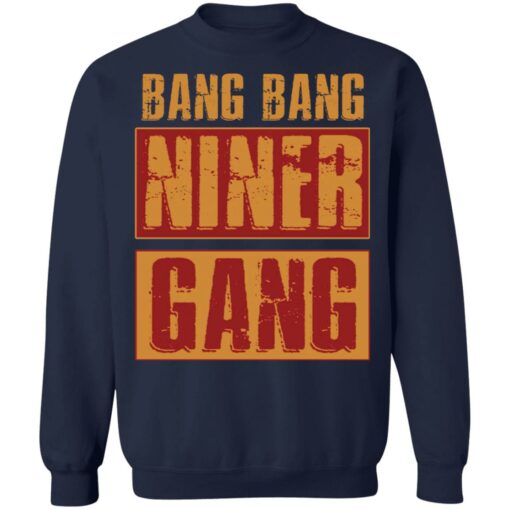 Bang bang niner gang shirt Shirt Sweatshirt Long Sleeve Hoodie Tank Mug