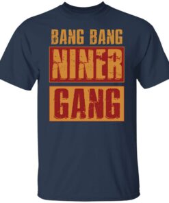 Bang bang niner gang shirt Shirt Sweatshirt Long Sleeve Hoodie Tank Mug 4 Bang bang niner gang shirt Shirt Sweatshirt Long Sleeve Hoodie Tank Mug 5