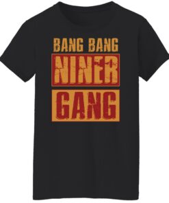 Bang bang niner gang shirt Shirt Sweatshirt Long Sleeve Hoodie Tank Mug 5 Bang bang niner gang shirt Shirt Sweatshirt Long Sleeve Hoodie Tank Mug 6