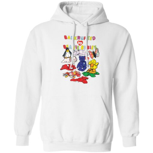 Bankrupted beanie babies shirt Shirt Sweatshirt Long Sleeve Hoodie Tank Mug