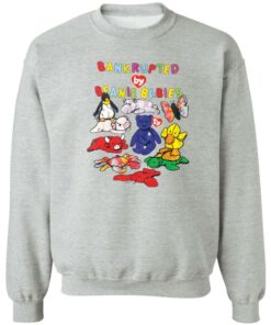Bankrupted beanie babies shirt Shirt Sweatshirt Long Sleeve Hoodie Tank Mug 2 Bankrupted beanie babies shirt Shirt Sweatshirt Long Sleeve Hoodie Tank Mug 3