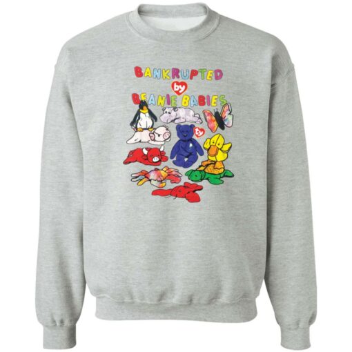 Bankrupted beanie babies shirt Shirt Sweatshirt Long Sleeve Hoodie Tank Mug