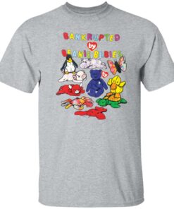 Bankrupted beanie babies shirt Shirt Sweatshirt Long Sleeve Hoodie Tank Mug 4 Bankrupted beanie babies shirt Shirt Sweatshirt Long Sleeve Hoodie Tank Mug 5