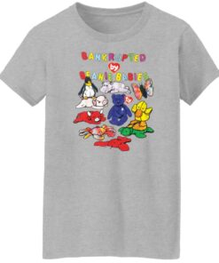 Bankrupted beanie babies shirt Shirt Sweatshirt Long Sleeve Hoodie Tank Mug 6 Bankrupted beanie babies shirt Shirt Sweatshirt Long Sleeve Hoodie Tank Mug 7