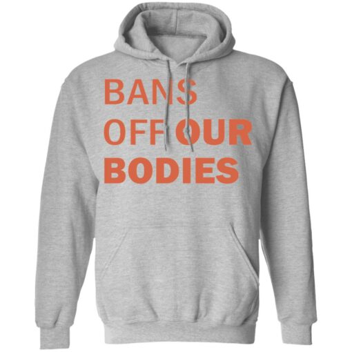 Bans off our bodies shirt Shirt Sweatshirt Long Sleeve Hoodie Tank Mug