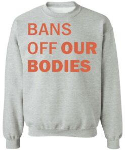 Bans off our bodies shirt Shirt Sweatshirt Long Sleeve Hoodie Tank Mug 3