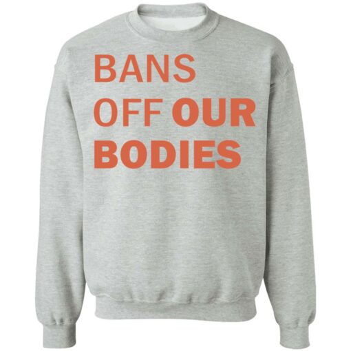 Bans off our bodies shirt Shirt Sweatshirt Long Sleeve Hoodie Tank Mug